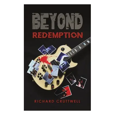 "Beyond Redemption" - "" ("Cruttwell Richard")