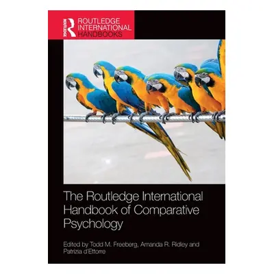 "The Routledge International Handbook of Comparative Psychology" - "" ("Freeberg Todd M.")