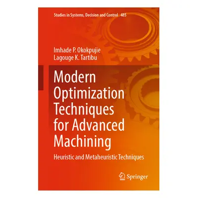 "Modern Optimization Techniques for Advanced Machining: Heuristic and Metaheuristic Techniques" 