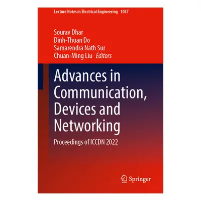 "Advances in Communication, Devices and Networking: Proceedings of Iccdn 2022" - "" ("Dhar Soura