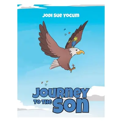 "Journey to the Son" - "" ("Yocum Jodi Sue")