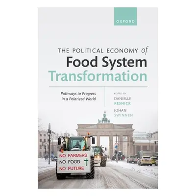 "The Political Economy of Food System Transformation: Pathways to Progress in a Polarized World"