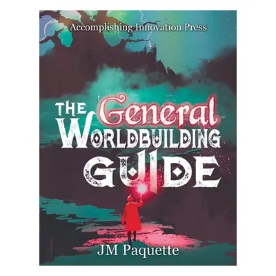 "The General Worldbuilding Guide" - "" ("Paquette Jm")