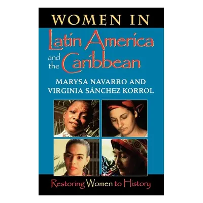 "Women in Latin America and the Caribbean: Restoring Women to History" - "" ("Navarro Marysa")