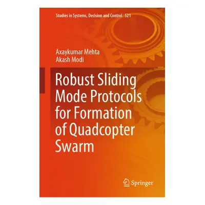 "Robust Sliding Mode Protocols for Formation of Quadcopter Swarm" - "" ("Mehta Axaykumar")