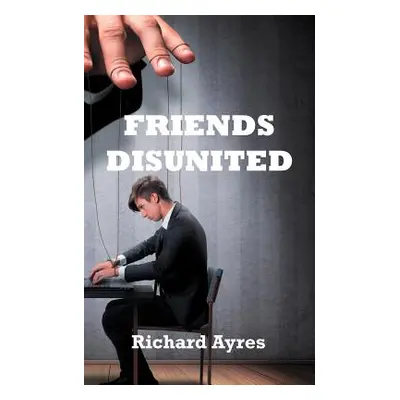 "Friends Disunited" - "" ("Ayres Richard")