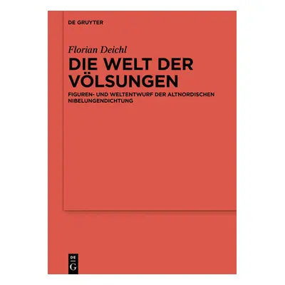 "Die Welt Der Vlsungen: Figuren- Und Weltentwurf Der Altnordischen Nibelungendichtung" - "" ("De