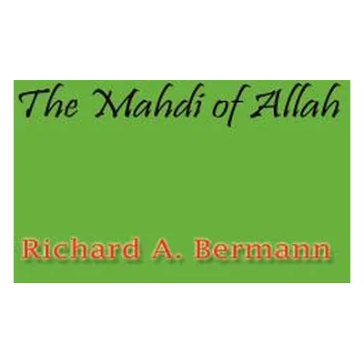 "The Mahdi of Allah" - "" ("Bermann Richard a.")