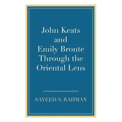 "John Keats and Emily Bronte Through the Oriental Lens" - "" ("Rahman Sayeed S.")