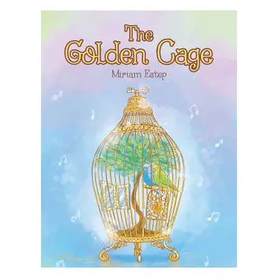 "The Golden Cage" - "" ("Estep Miriam")