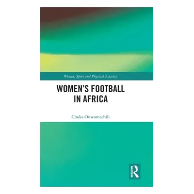 "Women's Football in Africa" - "" ("Onwumechili Chuka")