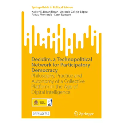 "Decidim, a Technopolitical Network for Participatory Democracy: Philosophy, Practice and Autono