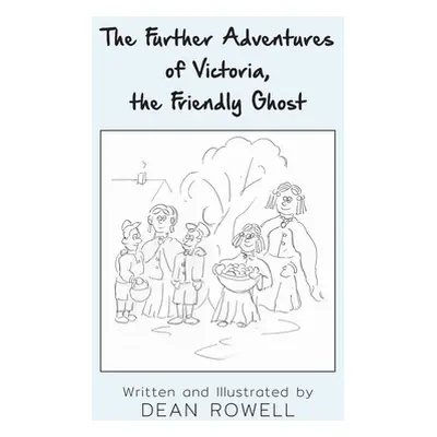 "The Further Adventures of Victoria, the Friendly Ghost" - "" ("Rowell Dean")