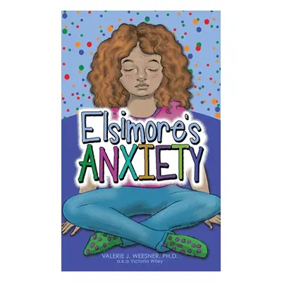 "Elsimore's Anxiety" - "" ("Weesner Valerie J.")