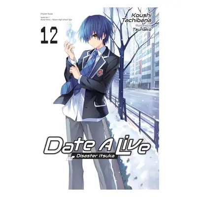 "Date a Live, Vol. 12 (Light Novel)" - "" ("Tachibana Koushi")