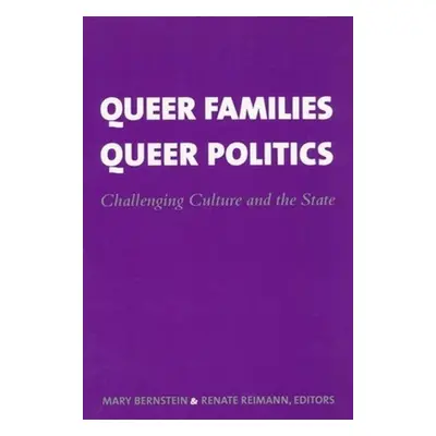 "Queer Families, Queer Politics: Challenging Culture and the State" - "" ("Bernstein Mary")