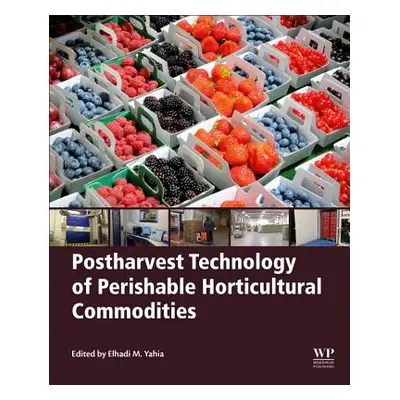 "Postharvest Technology of Perishable Horticultural Commodities" - "" ("Yahia Elhadi M.")