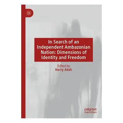 "In Search of an Independent Ambazonian Nation: Dimensions of Identity and Freedom" - "" ("Akoh 