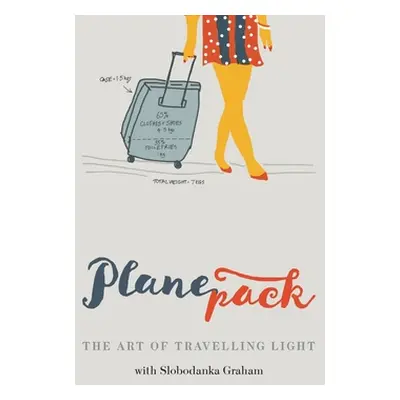 "Planepack: The art of travelling light" - "" ("Graham Slobodanka Bobby")