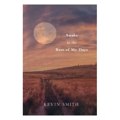 "Awake to the Rest of my Days" - "" ("Smith Kevin")