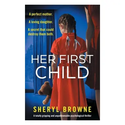 "Her First Child: A totally gripping and unputdownable psychological thriller" - "" ("Browne She