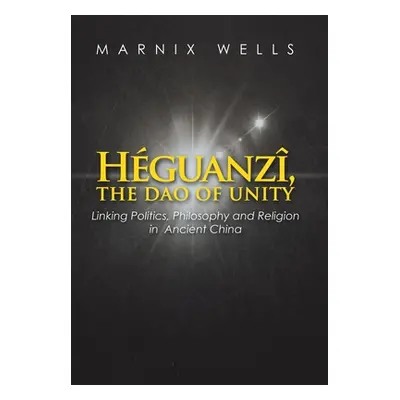 "Hguanz, the Dao of Unity: Linking Politics, Philosophy and Religion in Ancient China" - "" ("We