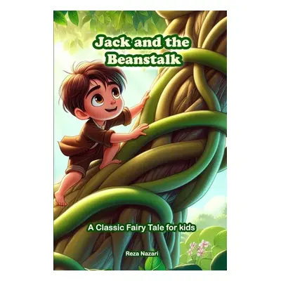 "Jack and the Beanstalk: A Classic Fairy Tale for Kids" - "" ("Nazari Reza")