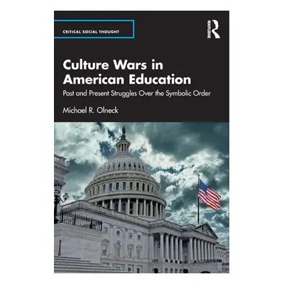 "Culture Wars in American Education: Past and Present Struggles Over the Symbolic Order" - "" ("