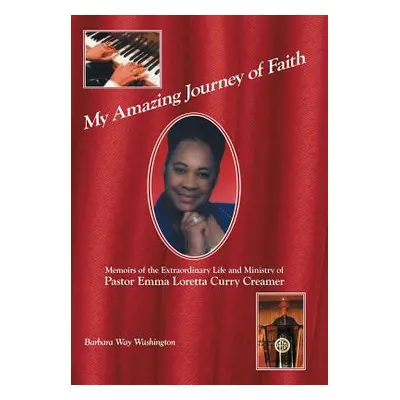 "My Amazing Journey of Faith: Memoirs of the Extraordinary Life and Ministry of Pastor Emma Lore