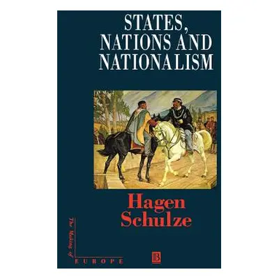 "States, Nations and Nationalism" - "" ("Schulze Hagen")