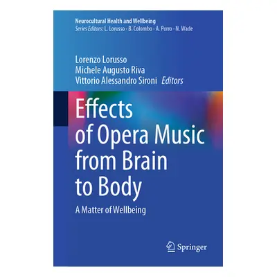 "Effects of Opera Music from Brain to Body: A Matter of Wellbeing" - "" ("Lorusso Lorenzo")