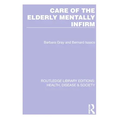 "Care of the Elderly Mentally Infirm" - "" ("Gray Barbara")