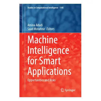 "Machine Intelligence for Smart Applications: Opportunities and Risks" - "" ("Adadi Amina")