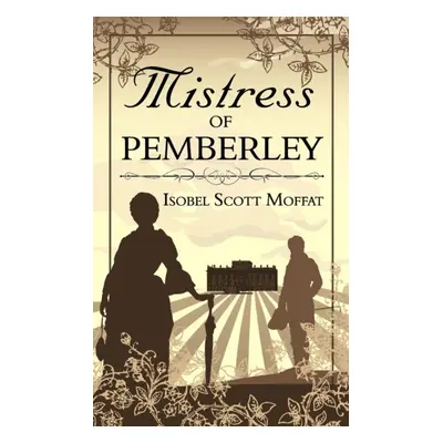 "Mistress of Pemberley" - "" ("Moffat Isobel Scott")