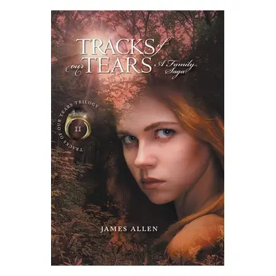 "Tracks Of Our Tears: A Family Saga" - "" ("Allen James")