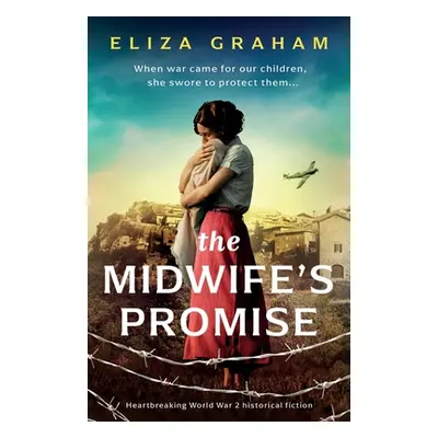 "The Midwife's Promise: Heartbreaking World War 2 historical fiction" - "" ("Graham Eliza")