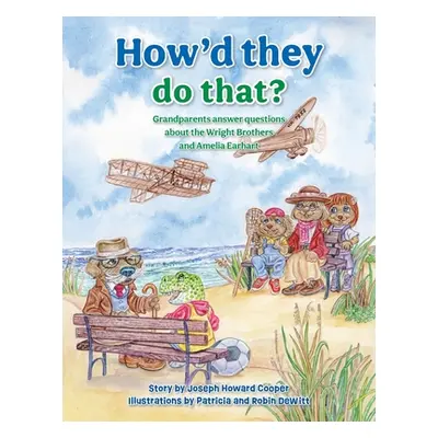 "How'd They Do That?: Grandparents Answer Questions about the Wright Brothers and Amelia Earhart