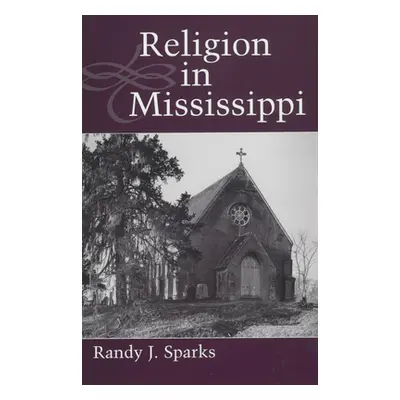 "Religion in Mississippi" - "" ("Sparks Randy J.")