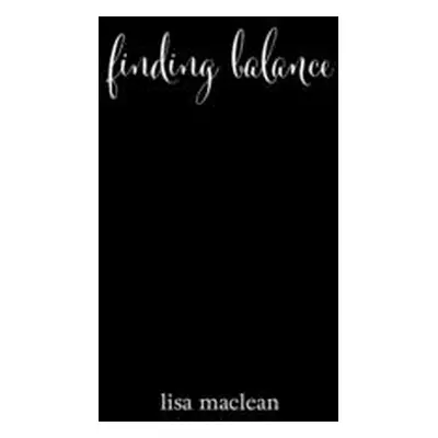 "finding balance" - "" ("MacLean Lisa")