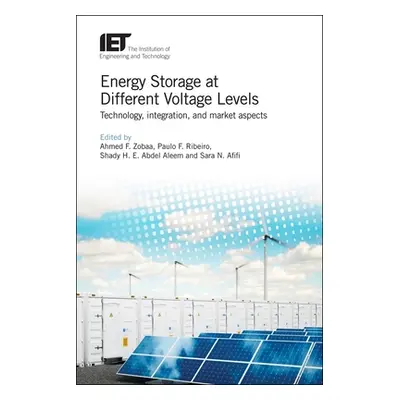 "Energy Storage at Different Voltage Levels: Technology, Integration, and Market Aspects" - "" (