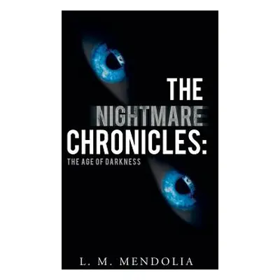 "The Nightmare Chronicles: The Age of Darkness" - "" ("Mendolia L. M.")