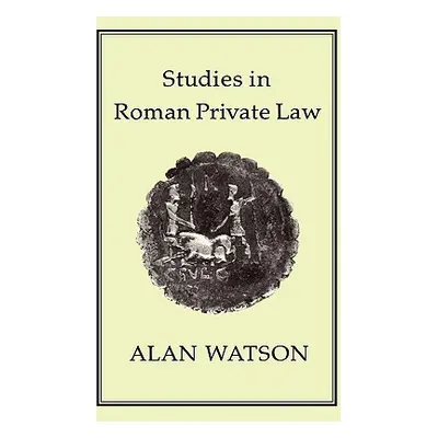 "Studies in Roman Private Law" - "" ("Watson Alan")