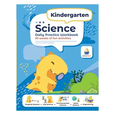 "Kindergarten Science Workbook: Daily Practice Workbook 20 Weeks of Fun Activities