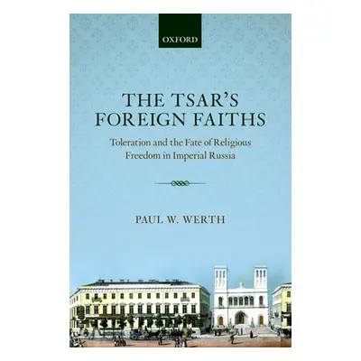 "Religious Toleration in Russia Osmeh P" - "" ("Werth Paul W.")