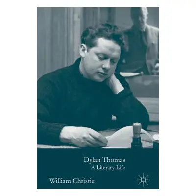 "Dylan Thomas: A Literary Life" - "" ("Christie W.")