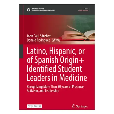 "Latino, Hispanic, or of Spanish Origin+ Identified Student Leaders in Medicine: Recognizing Mor