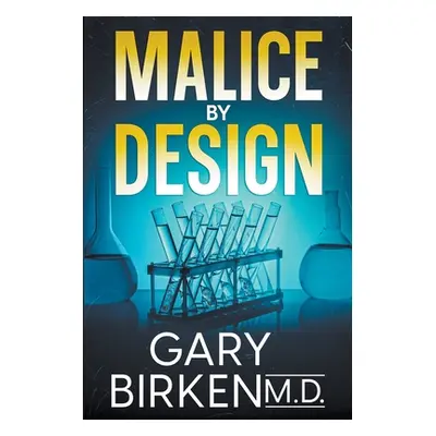 "Malice By Design" - "" ("Birken Gary")