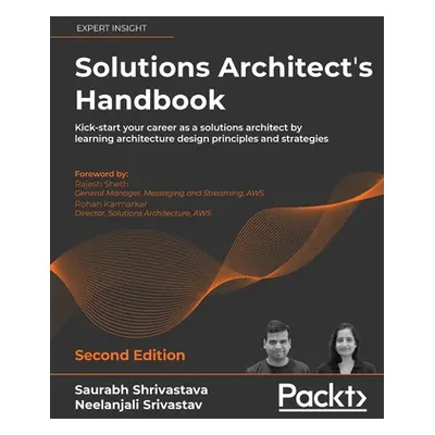 "Solutions Architect's Handbook - Second Edition: Kick-start your career as a solutions architec