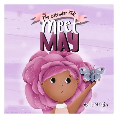 "Meet May: A children's book about family, friendship, and holidays in May." - "" ("Martin April