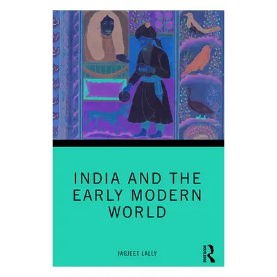 "India and the Early Modern World" - "" ("Lally Jagjeet")